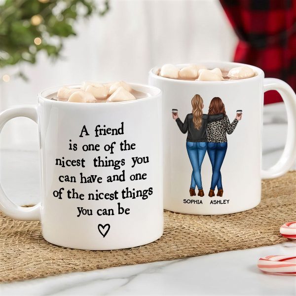Friends Nicest Things Can Have Nicest Things Can Be Gift For Best Friends Personalized Mug Friends Nicest Things Can Have Nicest Things Can Be Gift For Best Friends Personalized Mug