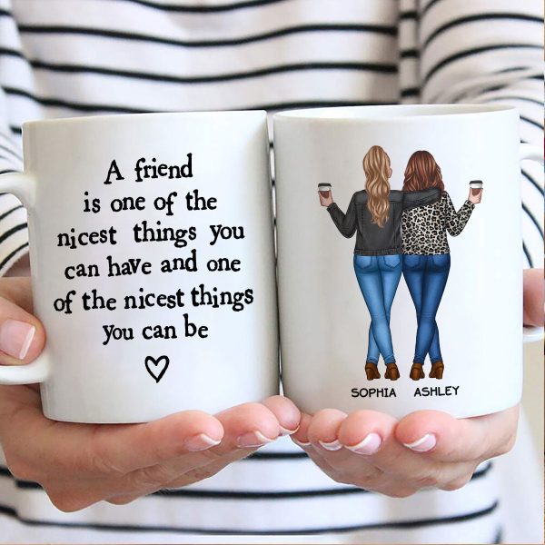 Friends Nicest Things Can Have Nicest Things Can Be Gift For Best Friends Personalized Mug Friends Nicest Things Can Have Nicest Things Can Be Gift For Best Friends Personalized Mug