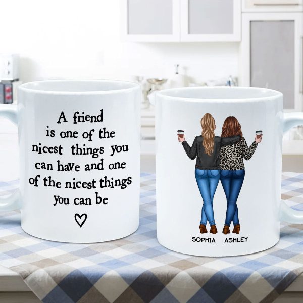 Friends Nicest Things Can Have Nicest Things Can Be Gift For Best Friends Personalized Mug Friends Nicest Things Can Have Nicest Things Can Be Gift For Best Friends Personalized Mug