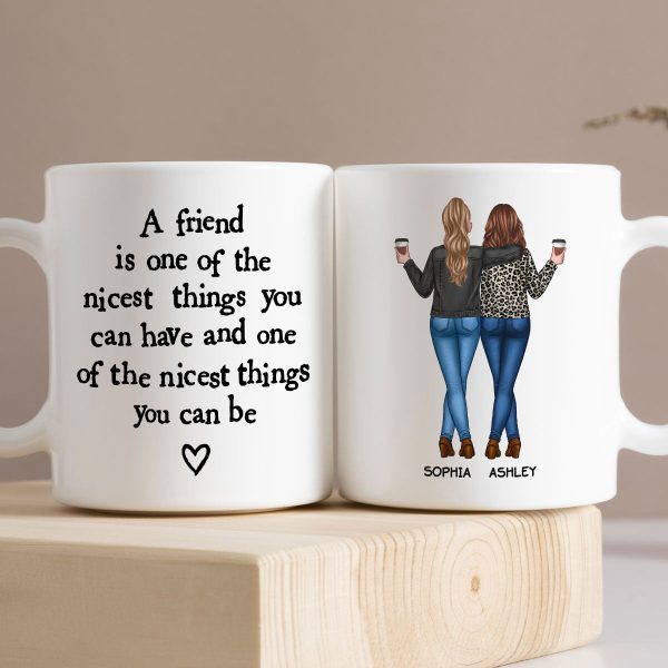 Friends Nicest Things Can Have Nicest Things Can Be Gift For Best Friends Personalized Mug Friends Nicest Things Can Have Nicest Things Can Be Gift For Best Friends Personalized Mug