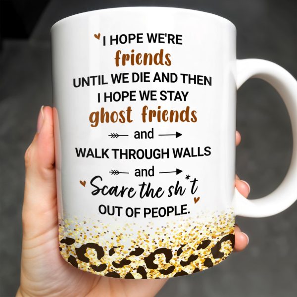Friends Until We Die Ghost Friends Mug - Personalized Custom Coffee Mug - BST155_MG Friends Until We Die Ghost Friends Mug - Personalized Custom Coffee Mug - BST155_MG