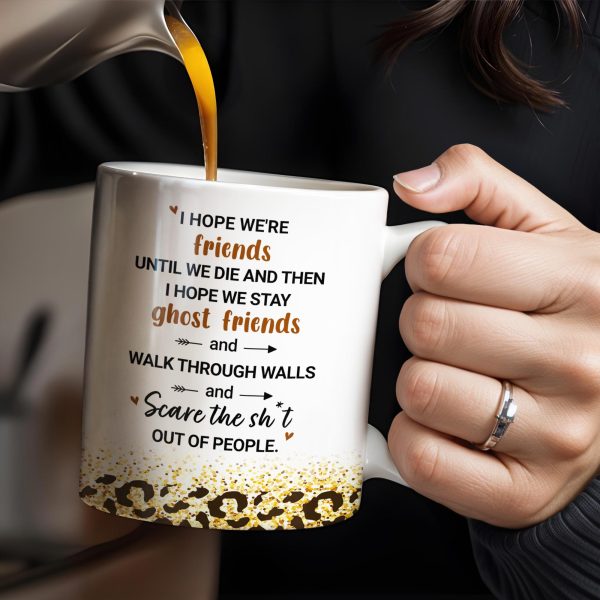 Friends Until We Die Ghost Friends Mug - Personalized Custom Coffee Mug - BST155_MG Friends Until We Die Ghost Friends Mug - Personalized Custom Coffee Mug - BST155_MG