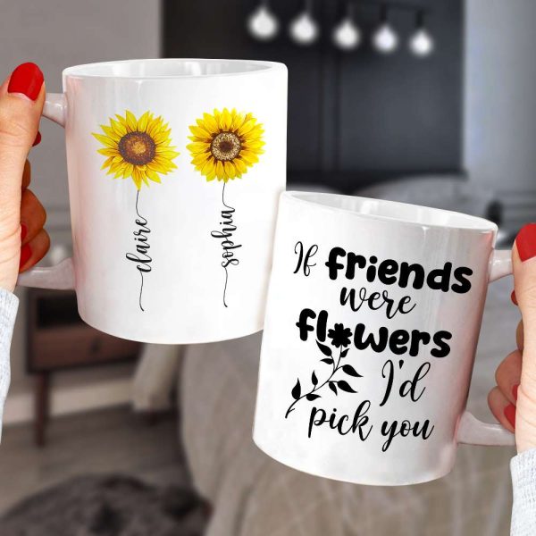 Friends Were Flowers I'd Pick You, Friend With Flower White Mug Friends Were Flowers I'd Pick You, Friend With Flower White Mug
