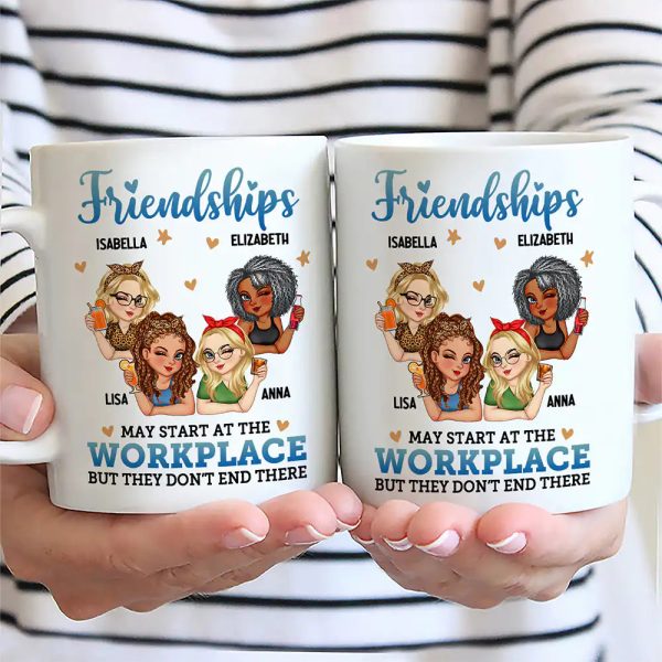 Friendships May Start At The Workplace Colleagues - Personalized Mug Friendships May Start At The Workplace Colleagues - Personalized Mug