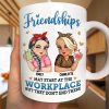 Friendships May Start At The Workplace Colleagues - Personalized Mug Friendships May Start At The Workplace Colleagues - Personalized Mug