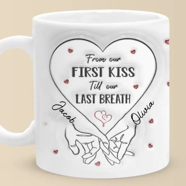 From Our First Kiss Till Our Last Breath - Couple Personalized Custom 3D Inflated Effect Printed Mug - Gift For Husband Wife, Anniversary From Our First Kiss Till Our Last Breath - Couple Personalized Custom 3D Inflated Effect Printed Mug - Gift For Husband Wife, Anniversary