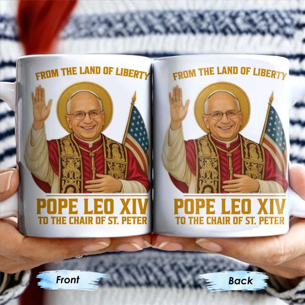 From The Land Of Liberty, Pope Leo XIV To The Chair Of St. Peter, Pope and American Flag - Personalized Custom Coffee Mug - FTH078_MG From The Land Of Liberty, Pope Leo XIV To The Chair Of St. Peter, Pope and American Flag - Personalized Custom Coffee Mug - FTH078_MG