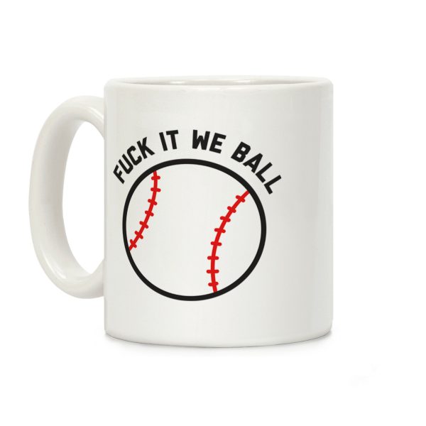 Fuck It We Ball (Baseball) Coffee Mug Fuck It We Ball (Baseball) Coffee Mug