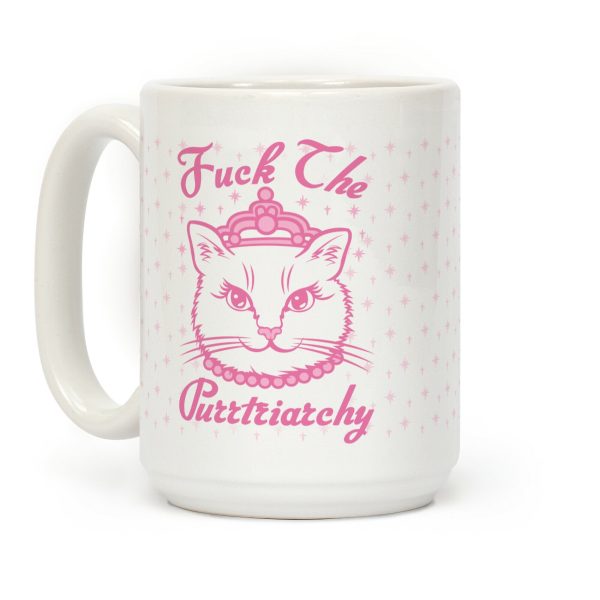 Fuck The Purrtriarchy Coffee Mug Fuck The Purrtriarchy Coffee Mug