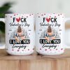 Fuck Valentine's Day I Love You Everyday - Personalized Mug Fuck Valentine's Day I Love You Everyday - Personalized Mug