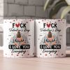 Fuck Valentine's Day I Love You Everyday - Personalized Mug Fuck Valentine's Day I Love You Everyday - Personalized Mug
