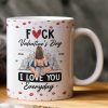 Fuck Valentine's Day I Love You Everyday - Personalized Mug Fuck Valentine's Day I Love You Everyday - Personalized Mug