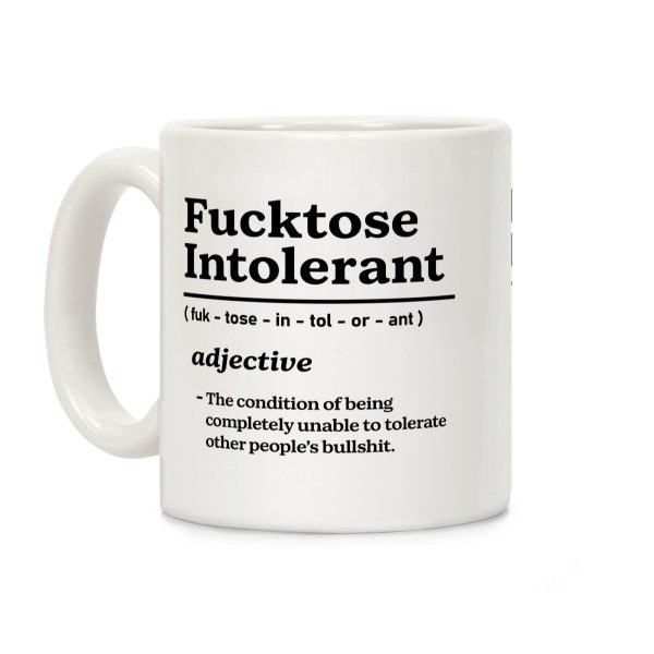 Fucktose Intolerant Coffee Mug Fucktose Intolerant Coffee Mug