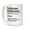 Fucktose Intolerant Coffee Mug Fucktose Intolerant Coffee Mug