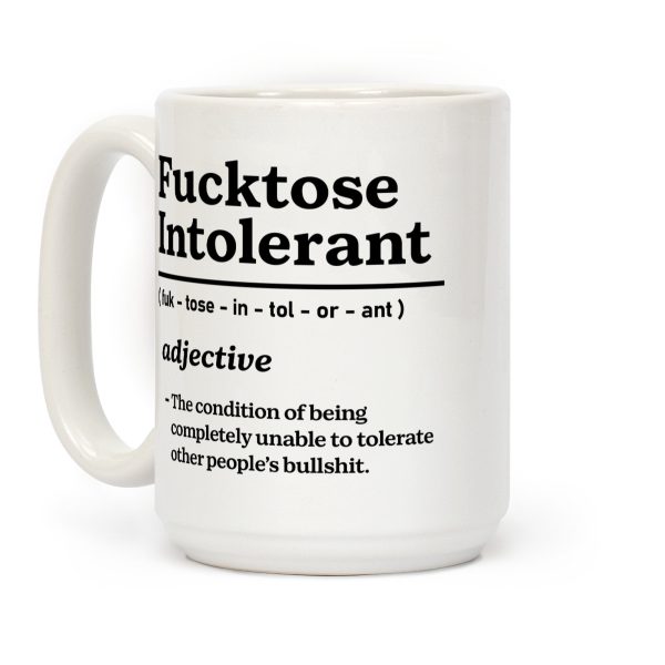 Fucktose Intolerant Coffee Mug Fucktose Intolerant Coffee Mug