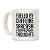 Fueled By Caffeine, Sarcasm & Inappropriate Thoughts Coffee Mug Fueled By Caffeine, Sarcasm & Inappropriate Thoughts Coffee Mug