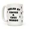 Fueled By Coffee And Cuss Words Coffee Mug Fueled By Coffee And Cuss Words Coffee Mug