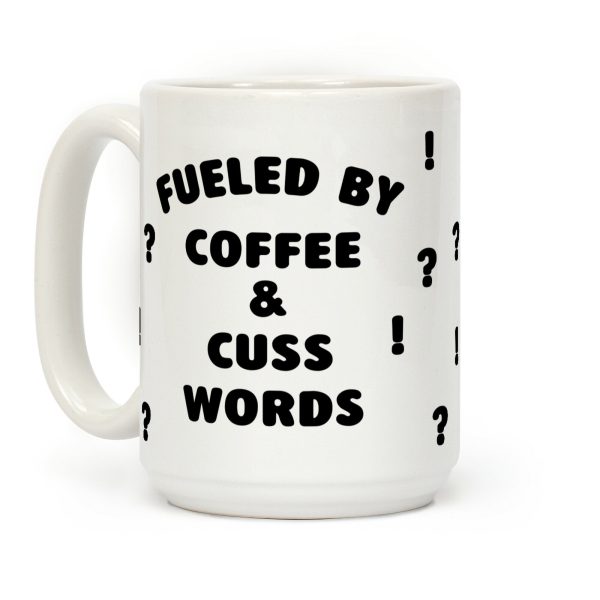 Fueled By Coffee And Cuss Words Coffee Mug Fueled By Coffee And Cuss Words Coffee Mug