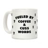 Fueled By Coffee And Cuss Words Coffee Mug Fueled By Coffee And Cuss Words Coffee Mug
