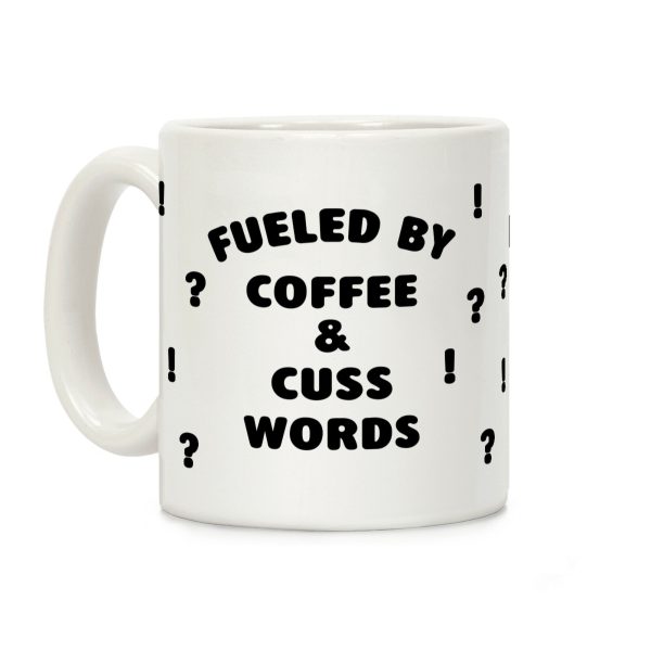 Fueled By Coffee And Cuss Words Coffee Mug Fueled By Coffee And Cuss Words Coffee Mug