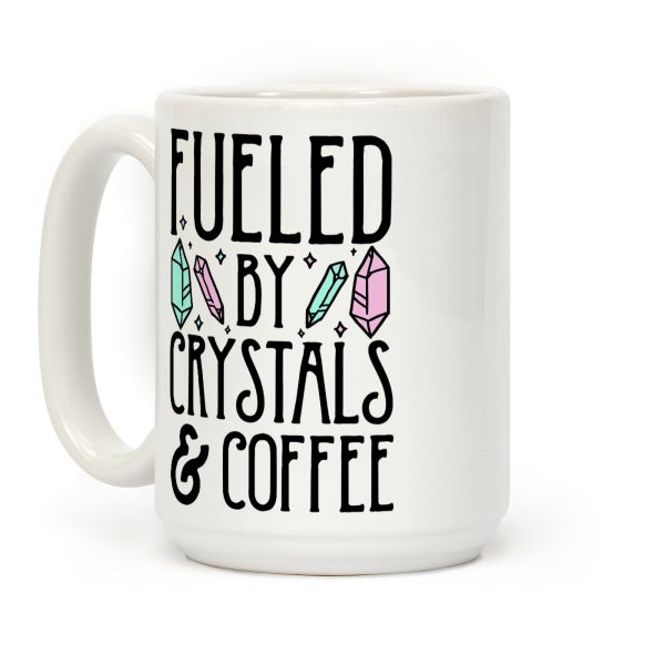 Fueled By Crystals & Coffee Coffee Mug Fueled By Crystals & Coffee Coffee Mug