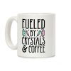 Fueled By Crystals & Coffee Coffee Mug Fueled By Crystals & Coffee Coffee Mug