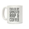 Fueled By Gangsta Rap & Coffee Coffee Mug Fueled By Gangsta Rap & Coffee Coffee Mug