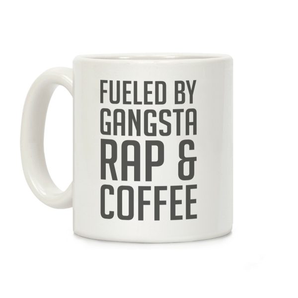 Fueled By Gangsta Rap & Coffee Coffee Mug Fueled By Gangsta Rap & Coffee Coffee Mug