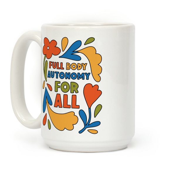 Full Body Autonomy For All Coffee Mug Full Body Autonomy For All Coffee Mug