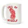 Full of Myself Coffee Mug Full of Myself Coffee Mug