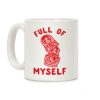 Full of Myself Coffee Mug Full of Myself Coffee Mug