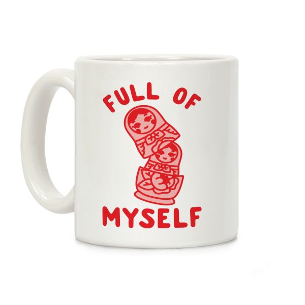 Full of Myself Coffee Mug Full of Myself Coffee Mug