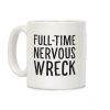 Fulltime Nervous Wreck Coffee Mug Fulltime Nervous Wreck Coffee Mug