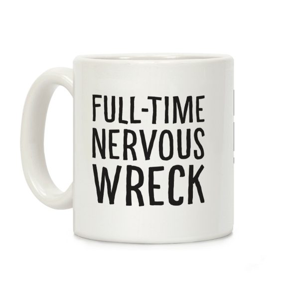 Fulltime Nervous Wreck Coffee Mug Fulltime Nervous Wreck Coffee Mug