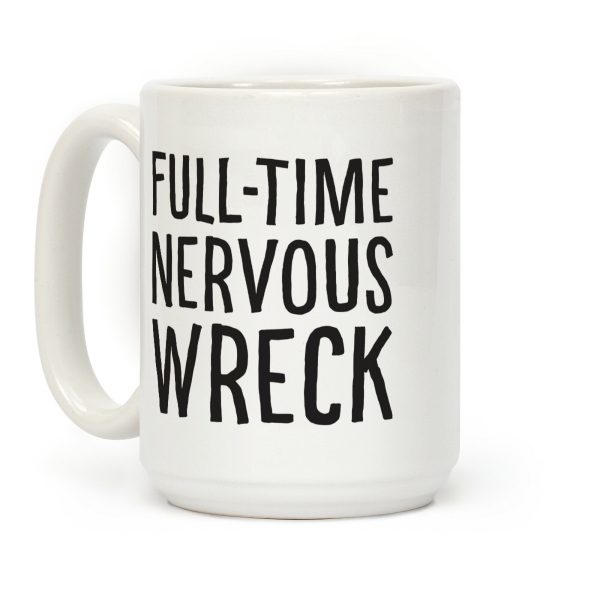 Fulltime Nervous Wreck Coffee Mug Fulltime Nervous Wreck Coffee Mug