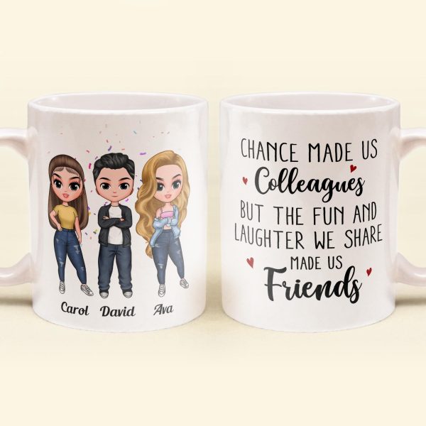 Fun & Laughter We Share Made Us Friends - Personalized Mug - Birthday, Christmas Gift For Colleagues Fun & Laughter We Share Made Us Friends - Personalized Mug - Birthday, Christmas Gift For Colleagues