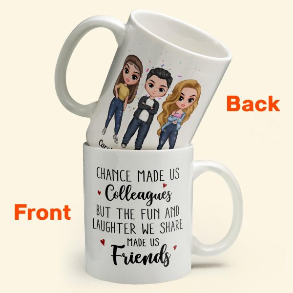 Fun & Laughter We Share Made Us Friends - Personalized Mug - Birthday, Christmas Gift For Colleagues Fun & Laughter We Share Made Us Friends - Personalized Mug - Birthday, Christmas Gift For Colleagues