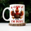 Funny Chicken F-CAW-F I'm Busy - Personalized Mug Funny Chicken F-CAW-F I'm Busy - Personalized Mug