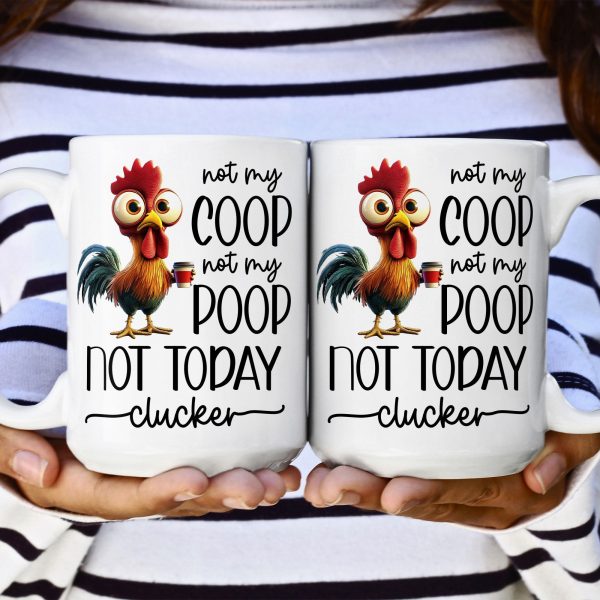 Funny Chicken Mug - Not My Coop Not My Poop Not Today Clucker - Fun Gifts For Coworker, Friends, Boss - Personalized Mug Funny Chicken Mug - Not My Coop Not My Poop Not Today Clucker - Fun Gifts For Coworker, Friends, Boss - Personalized Mug