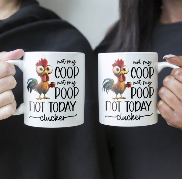 Funny Chicken Mug - Not My Coop Not My Poop Not Today Clucker - Fun Gifts For Coworker, Friends, Boss - Personalized Mug Funny Chicken Mug - Not My Coop Not My Poop Not Today Clucker - Fun Gifts For Coworker, Friends, Boss - Personalized Mug