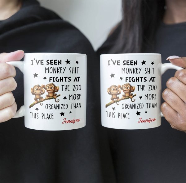 Funny Coworker - I've Seen Monkey Sh*T Fights More Organized - Personalized Mug Funny Coworker - I've Seen Monkey Sh*T Fights More Organized - Personalized Mug