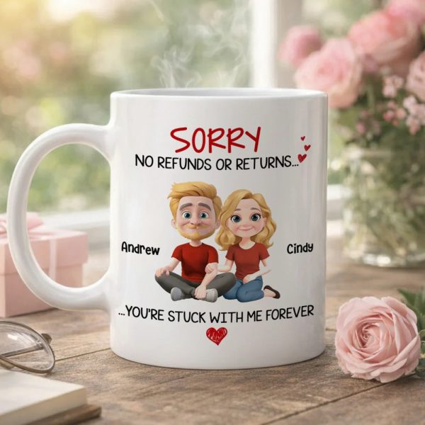 Funny Custom Couple Mug, No Refunds or Returns Stuck With Me Forever Valentine's Gift