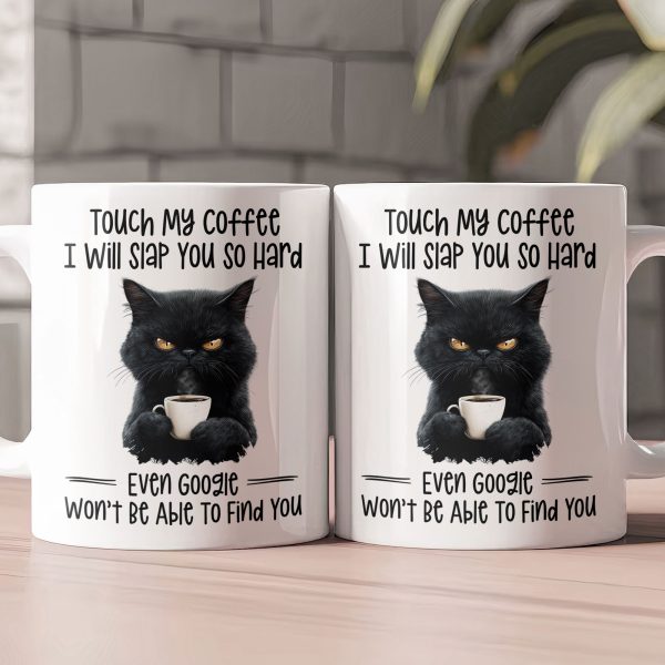 Funny Mug - Cat Touch My Coffee I Will Slap You So Hard - Exchange Gifts, Gag Gifts For Coworkers - Mug Funny Mug - Cat Touch My Coffee I Will Slap You So Hard - Exchange Gifts, Gag Gifts For Coworkers - Mug