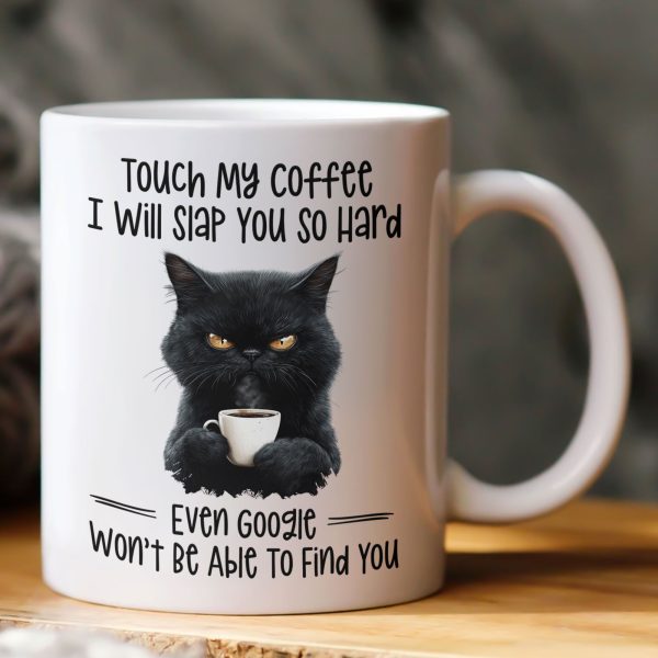 Funny Mug - Cat Touch My Coffee I Will Slap You So Hard - Exchange Gifts, Gag Gifts For Coworkers - Mug Funny Mug - Cat Touch My Coffee I Will Slap You So Hard - Exchange Gifts, Gag Gifts For Coworkers - Mug
