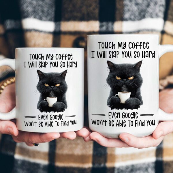 Funny Mug - Cat Touch My Coffee I Will Slap You So Hard - Exchange Gifts, Gag Gifts For Coworkers - Mug Funny Mug - Cat Touch My Coffee I Will Slap You So Hard - Exchange Gifts, Gag Gifts For Coworkers - Mug