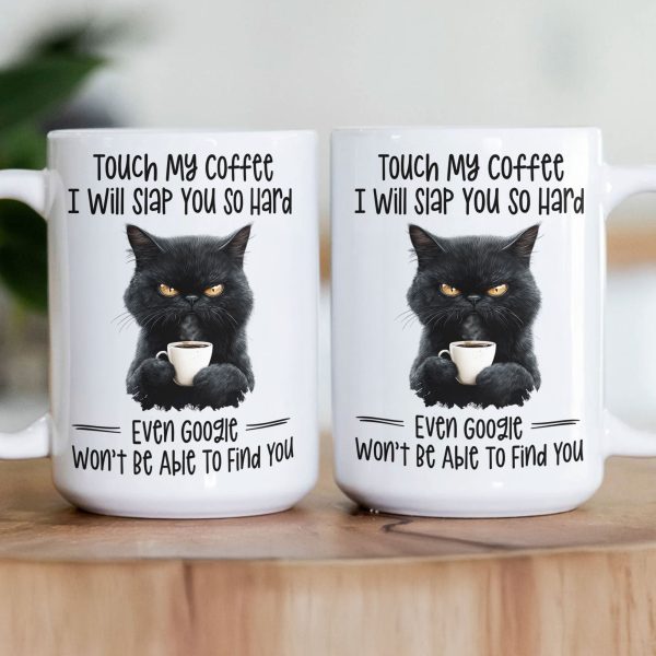 Funny Mug - Cat Touch My Coffee I Will Slap You So Hard - Exchange Gifts, Gag Gifts For Coworkers - Mug Funny Mug - Cat Touch My Coffee I Will Slap You So Hard - Exchange Gifts, Gag Gifts For Coworkers - Mug