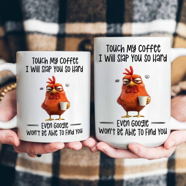 Funny Mug - Chicken Touch My Coffee I Will Slap You So Hard - Exchange Gifts, Gag Gifts For Coworkers - Mug Funny Mug - Chicken Touch My Coffee I Will Slap You So Hard - Exchange Gifts, Gag Gifts For Coworkers - Mug