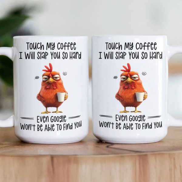 Funny Mug - Chicken Touch My Coffee I Will Slap You So Hard - Exchange Gifts, Gag Gifts For Coworkers - Mug Funny Mug - Chicken Touch My Coffee I Will Slap You So Hard - Exchange Gifts, Gag Gifts For Coworkers - Mug