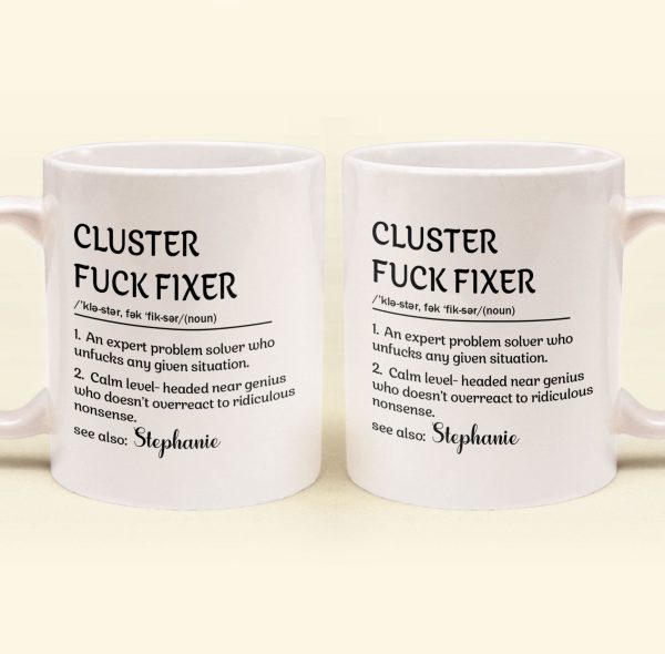 Funny Mug - Cluster F*Ck Fixer Problem Solver - Fun Gift For Coworkers - Personalized Mug Funny Mug - Cluster F*Ck Fixer Problem Solver - Fun Gift For Coworkers - Personalized Mug