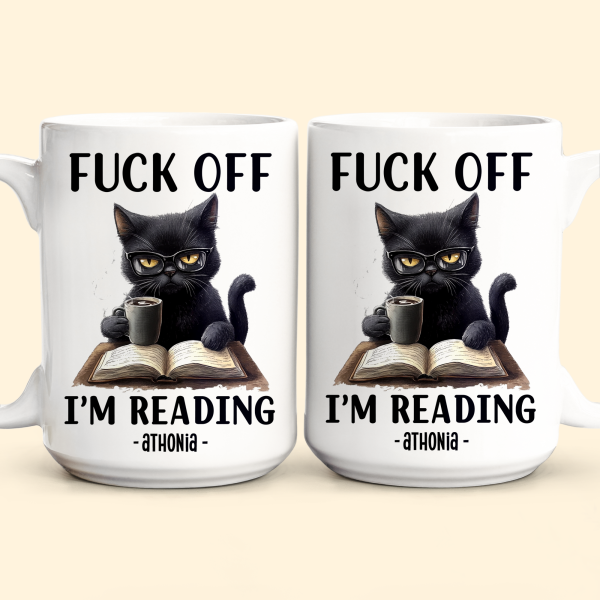 Funny Mug - F*Ck Off I'm Reading - Gifts For Book Lovers, Nerd, Librarian - Personalized Mug Funny Mug - F*Ck Off I'm Reading - Gifts For Book Lovers, Nerd, Librarian - Personalized Mug